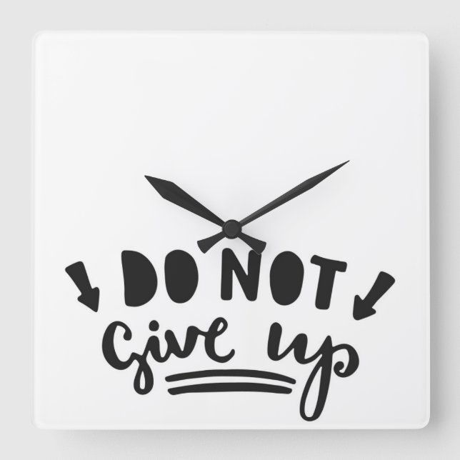 Do Not Give Up Square Wall Clock (Front)