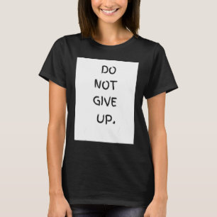 Do Not Give Up Workout Loungewear Men Women Motiva T-Shirt