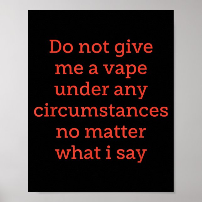 Do Not Give Vape Any Circumstances Poster (Front)
