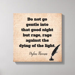 Do not Go Gentle --Dylan Thomas quote -- art print