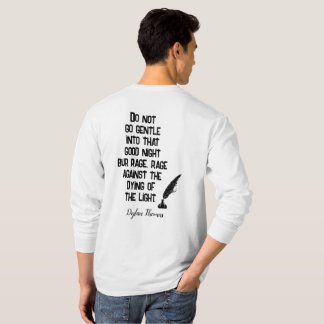 Do Not Go Gentle -- Dylan Thomas quote -- T-shirt