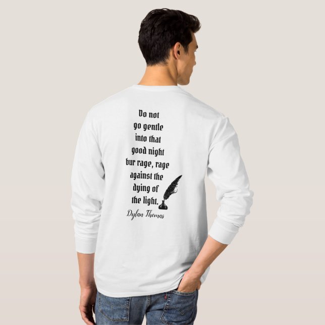 Do Not Go Gentle -- Dylan Thomas quote -- T-shirt (Back Full)