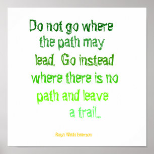Do not go where, the path may, lead. Go instea... Poster