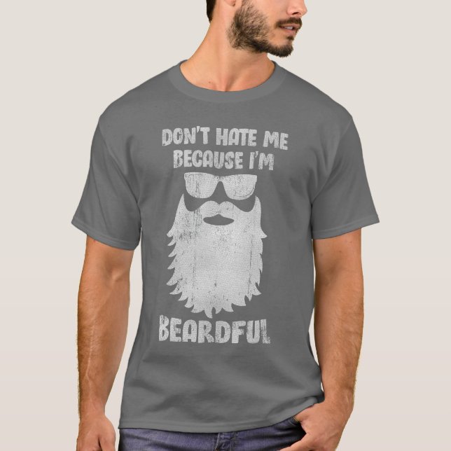 Do not Hate Me Because Im Beardfulee Bearded Mens  T-Shirt (Front)