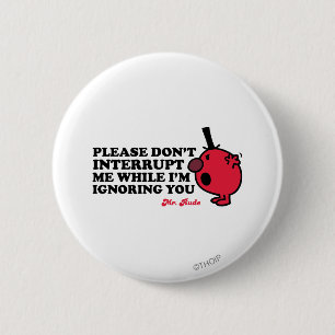 Do Not Interrupt Mr. Rude 2 Inch Round Button
