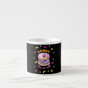 Do Not Kill My Vibe donut Espresso Cup