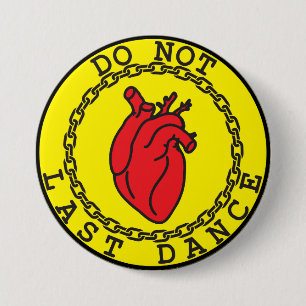 Do Not Last Dance 3 Inch Round Button