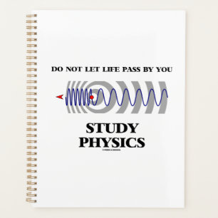 Do Not Let Life Pass By You Study Physics Planner