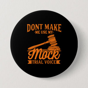 Do Not Make Lawyer Use My Mock Trial Voice 3 Inch Round Button