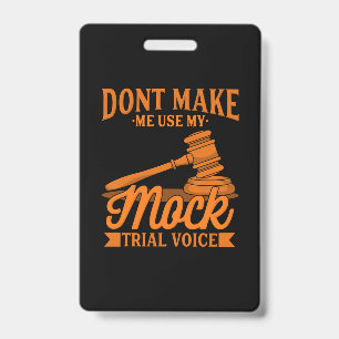 Do Not Make Lawyer Use My Mock Trial Voice Badge