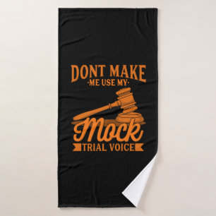Do Not Make Lawyer Use My Mock Trial Voice Bath Towel