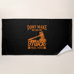 Do Not Make Lawyer Use My Mock Trial Voice Beach Towel
