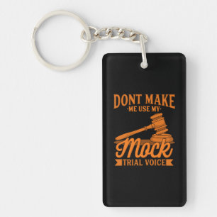 Do Not Make Lawyer Use My Mock Trial Voice Keychain