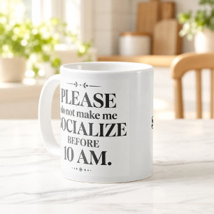 Do Not Make Me Socialize Before 10 AM Mug