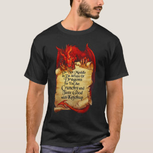 Do Not Meddle In The Affairs Of Dragons For You Ar T-Shirt