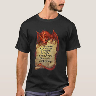 Do Not Meddle In The Affairs Of Dragons For You Ar T-Shirt