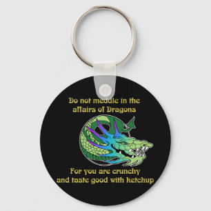 Do Not Meddle in the Affairs of Dragons Keychain