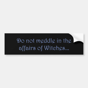 Do Not Meddle Witches Bumper Sticker