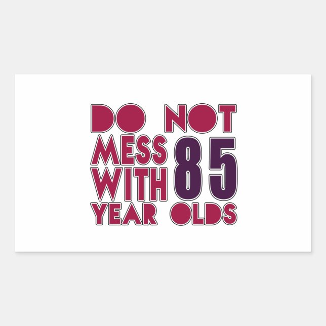 Do Not Mess With 85 Year Olds Sticker (Front)