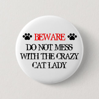 Do Not Mess with the Crazy Cat Lady 2 Inch Round Button