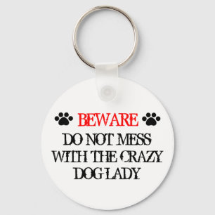 Do Not Mess with the Crazy Dog Lady Keychain