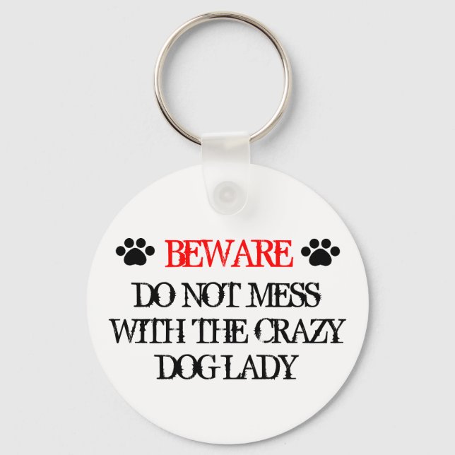 Do Not Mess with the Crazy Dog Lady Keychain (Front)