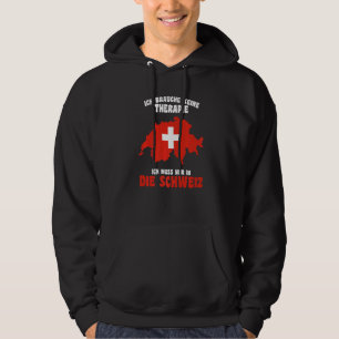 Do Not Need Therapy  I Only Need To Be In Switzerl Hoodie