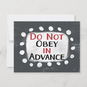 Do Not Obey In Advance Greeting Card