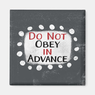 Do Not Obey In Advance Refrigerator Magnet