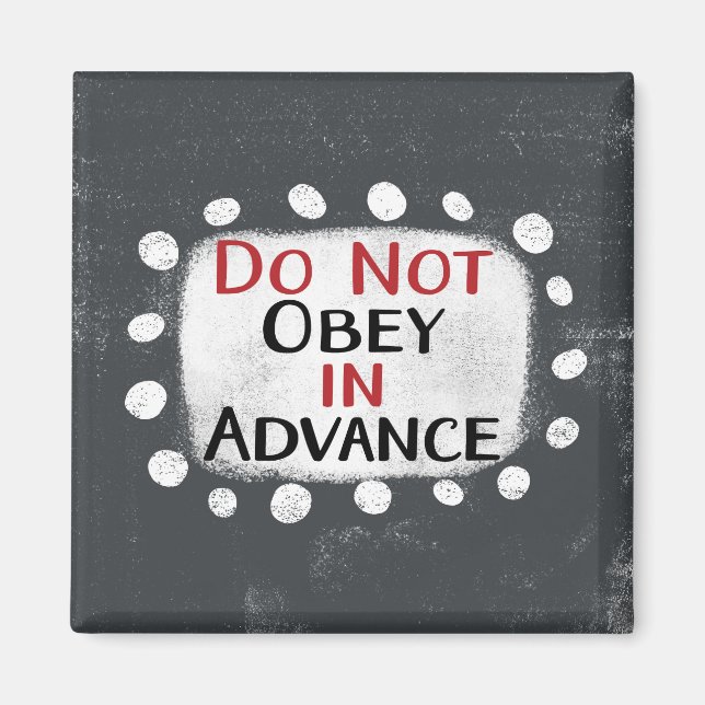 Do Not Obey In Advance Refrigerator Magnet (Front)