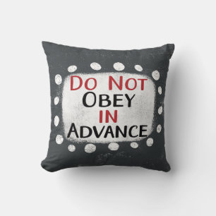 Do Not Obey In Advance Throw Pillow