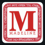 Do Not Open Til Christmas Personalize Gift Sticker<br><div class="desc">Fun,  personalized gift stickers makes wrapping and giving even easier!  In festive red and white,  and customized with your child's first name and initial,  the kids will be sure to find all their presents under the Christmas tree with these labels.</div>