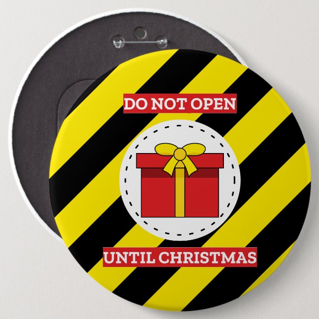 Do Not Open Until Christmas 6 Inch Round Button (Front & Back)