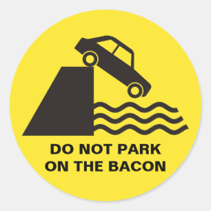 Do not Park on the Bacon Classic Round Sticker
