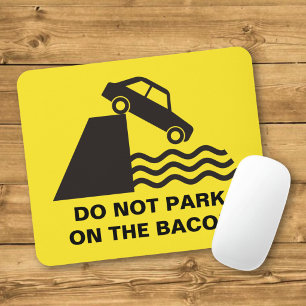Do not Park on the Bacon Mouse Pad