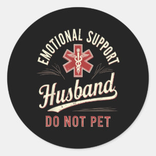 Do Not Pet Emotional Support Husband Funny Classic Round Sticker