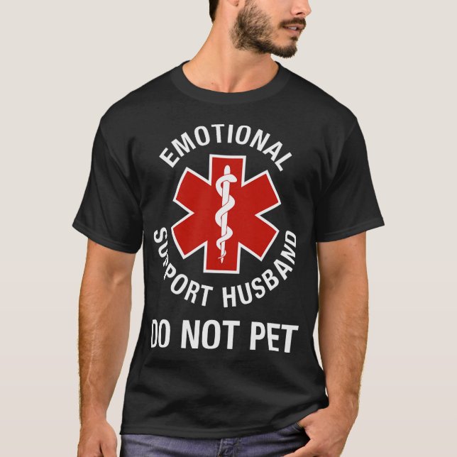 Do Not Pet Emotional Support Husband Funny T-Shirt (Front)