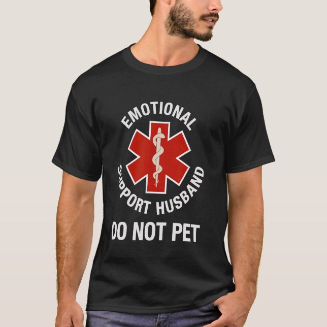 Do Not Pet Emotional Support Husband Funny T-Shirt (Front)