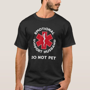 Do Not Pet Emotional Support Husband Human Funny W T-Shirt