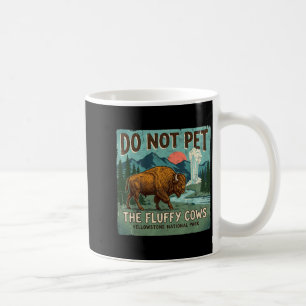 Do Not Pet Fluffy Cows National Parks Yellowstone Coffee Mug