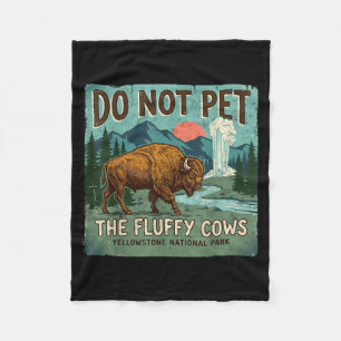 Do Not Pet Fluffy Cows National Parks Yellowstone Fleece Blanket