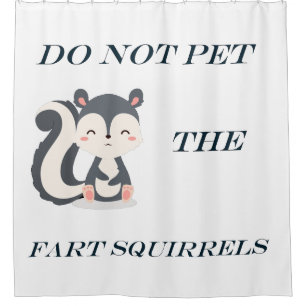 Do Not Pet The Fart Squirrels
