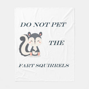 Do Not Pet The Fart Squirrels Fleece Blanket