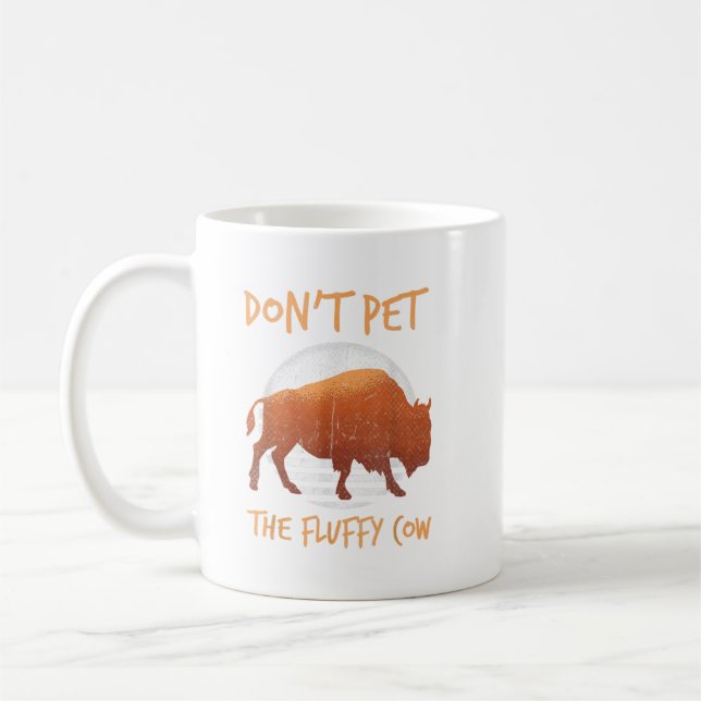 Do Not Pet The Fluffy Cow Bison Buffalo National.  Coffee Mug (Left)