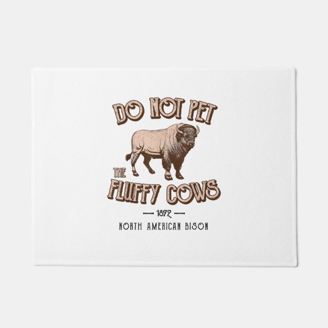 Do Not Pet the Fluffy Cows American Bison Buffalo  Doormat (Front)