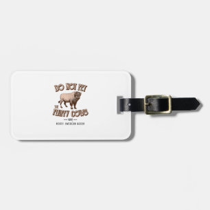 Do Not Pet the Fluffy Cows American Bison Buffalo  Luggage Tag