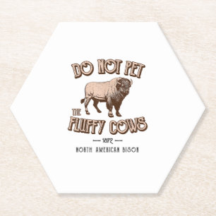 Do Not Pet the Fluffy Cows American Bison Buffalo Paper Coaster