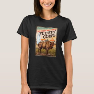 Do Not Pet The Fluffy Cows Bison 2 T-Shirt