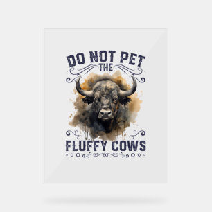 Do Not Pet The Fluffy Cows Bison Yellowstone Park  Acrylic Sign