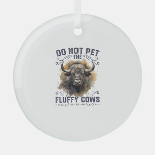 Do Not Pet The Fluffy Cows Bison Yellowstone Park  Glass Ornament